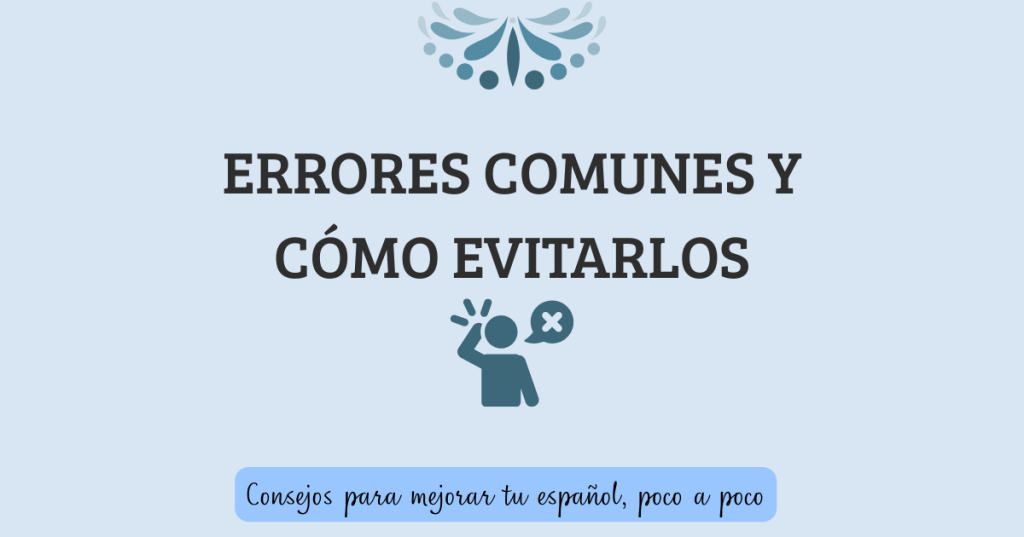 Errores comunes en español (y cómo&nbsp;evitarlos)