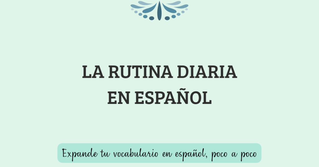 La rutina diaria en español: vocabulario y consejos&nbsp;prácticos